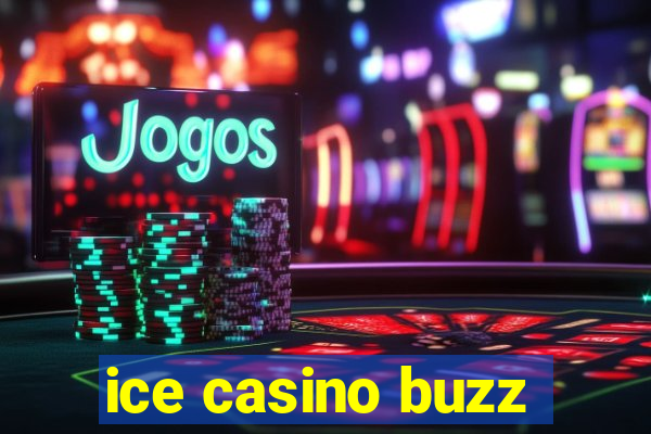 ice casino buzz